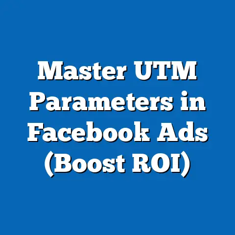 Master UTM Parameters in Facebook Ads  (Boost ROI)