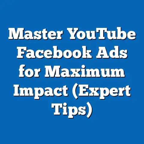 Master YouTube Facebook Ads for Maximum Impact  (Expert Tips)