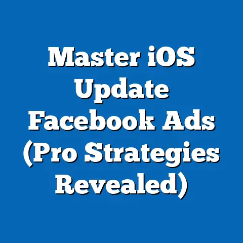 Master iOS Update Facebook Ads  (Pro Strategies Revealed)