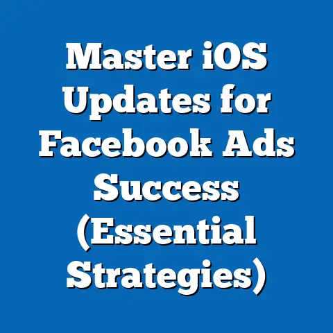 Master iOS Updates for Facebook Ads Success  (Essential Strategies)