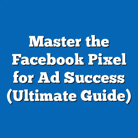 Master the Facebook Pixel for Ad Success  (Ultimate Guide)