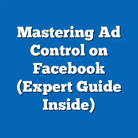 Mastering Ad Control on Facebook  (Expert Guide Inside)