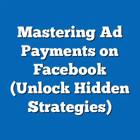 Mastering Ad Payments on Facebook  (Unlock Hidden Strategies)