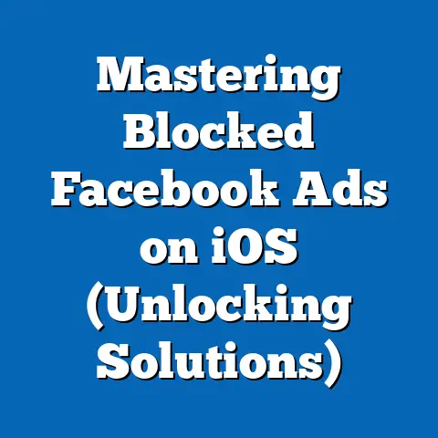 Mastering Blocked Facebook Ads on iOS  (Unlocking Solutions)