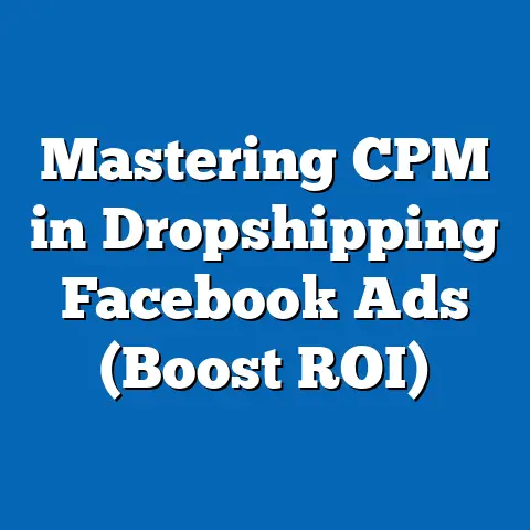 Mastering CPM in Dropshipping Facebook Ads  (Boost ROI)