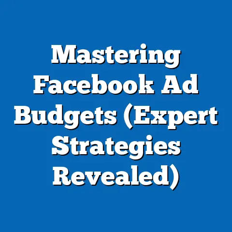 Mastering Facebook Ad Budgets  (Expert Strategies Revealed)