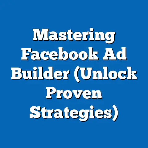 Mastering Facebook Ad Builder  (Unlock Proven Strategies)