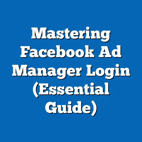 Mastering Facebook Ad Manager Login  (Essential Guide)