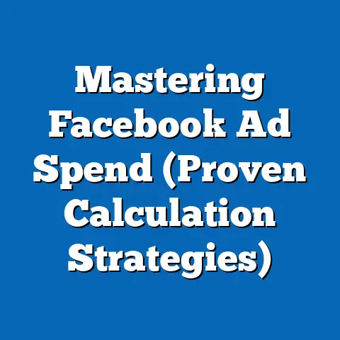 Mastering Facebook Ad Spend  (Proven Calculation Strategies)