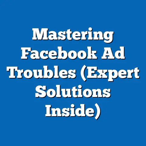 Mastering Facebook Ad Troubles  (Expert Solutions Inside)