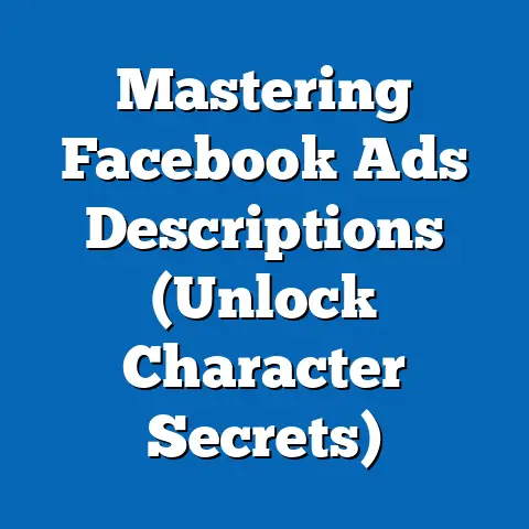 Mastering Facebook Ads Descriptions  (Unlock Character Secrets)