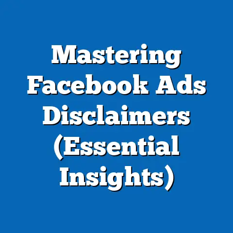 Mastering Facebook Ads Disclaimers  (Essential Insights)