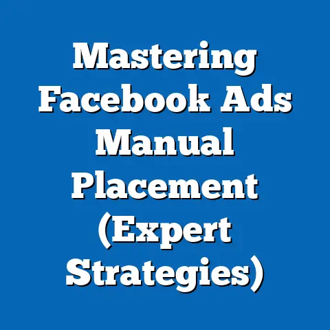 Mastering Facebook Ads Manual Placement  (Expert Strategies)
