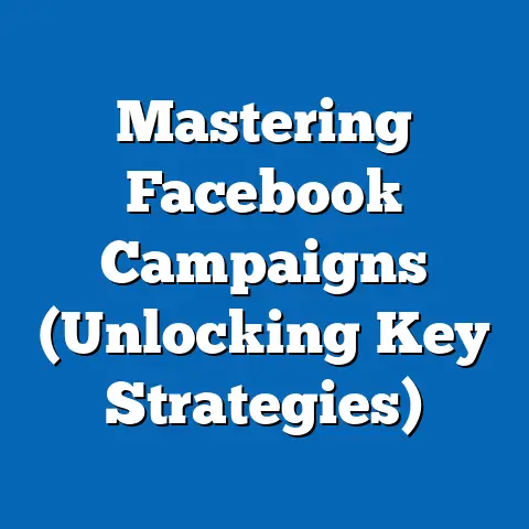 Mastering Facebook Campaigns  (Unlocking Key Strategies)
