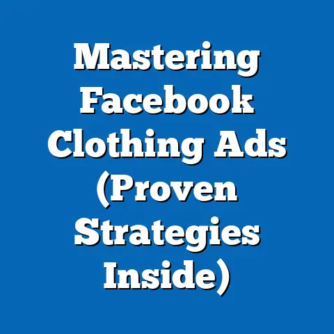 Mastering Facebook Clothing Ads  (Proven Strategies Inside)