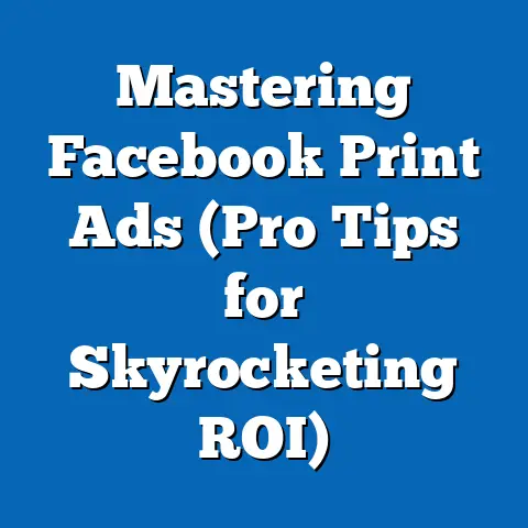 Mastering Facebook Print Ads  (Pro Tips for Skyrocketing ROI)