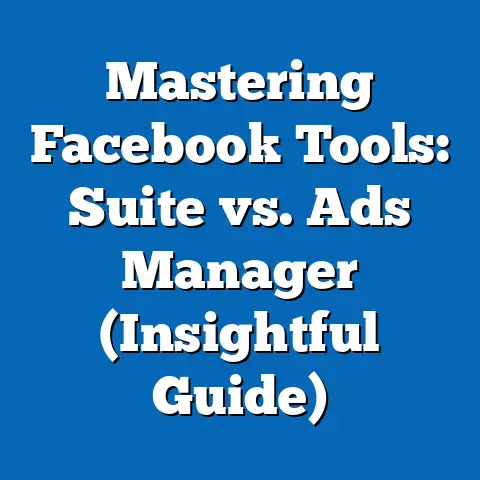 Mastering Facebook Tools: Suite vs. Ads Manager  (Insightful Guide)