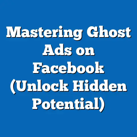 Mastering Ghost Ads on Facebook  (Unlock Hidden Potential)