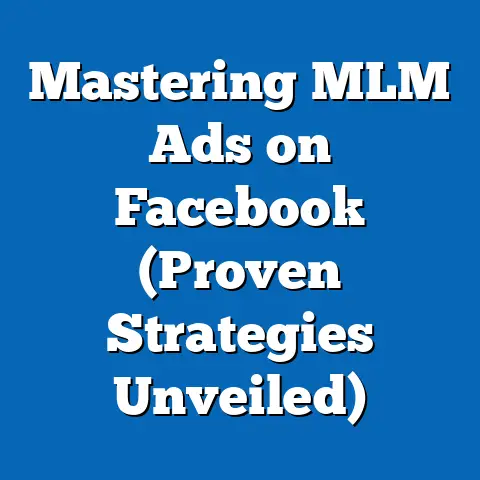 Mastering MLM Ads on Facebook  (Proven Strategies Unveiled)