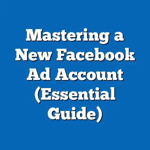 Mastering a New Facebook Ad Account  (Essential Guide)
