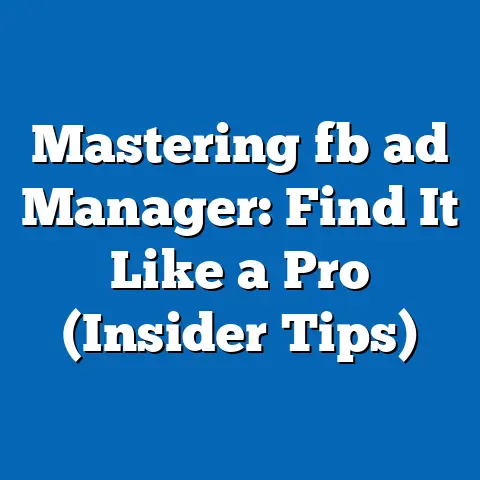 Mastering fb ad Manager: Find It Like a Pro (Insider Tips)