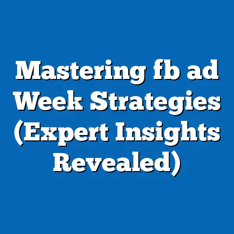 Mastering fb ad Week Strategies (Expert Insights Revealed)