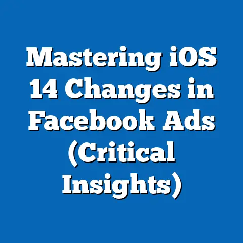 Mastering iOS 14 Changes in Facebook Ads  (Critical Insights)