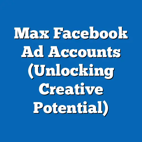 Max Facebook Ad Accounts  (Unlocking Creative Potential)