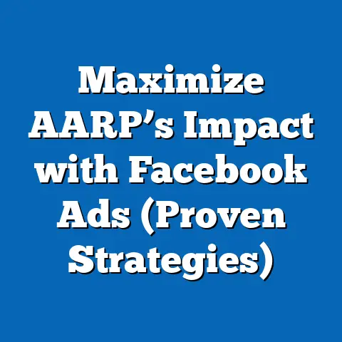 Maximize AARP’s Impact with Facebook Ads  (Proven Strategies)