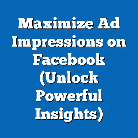 Maximize Ad Impressions on Facebook  (Unlock Powerful Insights)