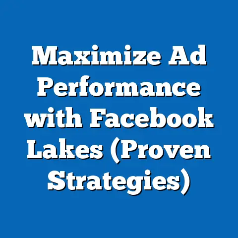 Maximize Ad Performance with Facebook Lakes  (Proven Strategies)