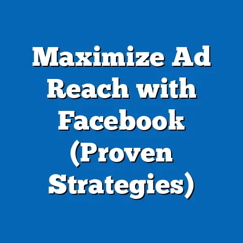 Maximize Ad Reach with Facebook  (Proven Strategies)