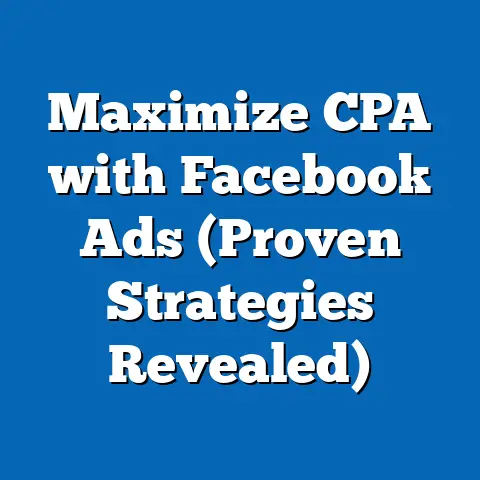 Maximize CPA with Facebook Ads  (Proven Strategies Revealed)