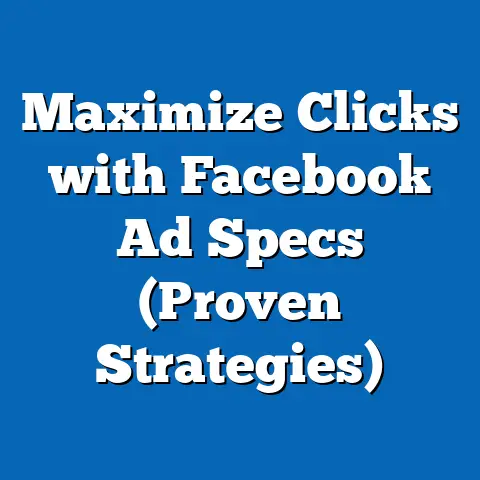 Maximize Clicks with Facebook Ad Specs  (Proven Strategies)