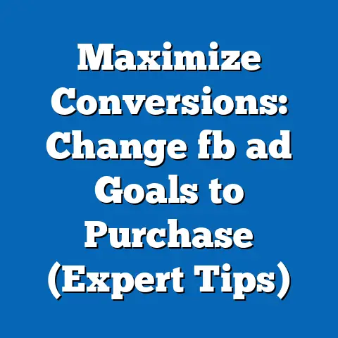 Maximize Conversions: Change fb ad Goals to Purchase (Expert Tips)