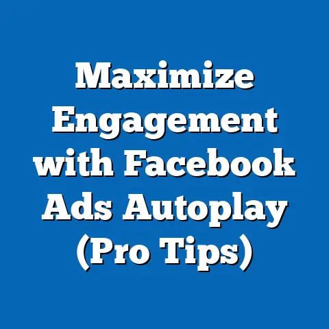 Maximize Engagement with Facebook Ads Autoplay  (Pro Tips)