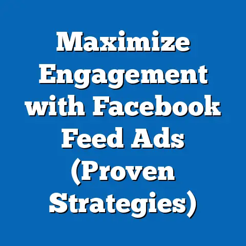 Maximize Engagement with Facebook Feed Ads  (Proven Strategies)