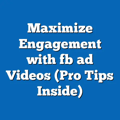 Maximize Engagement with fb ad Videos (Pro Tips Inside)