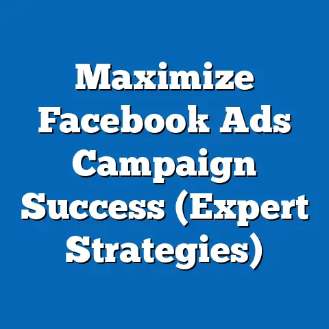 Maximize Facebook Ads Campaign Success  (Expert Strategies)