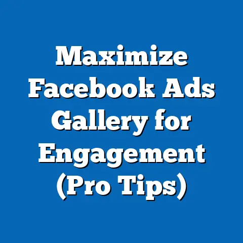 Maximize Facebook Ads Gallery for Engagement  (Pro Tips)