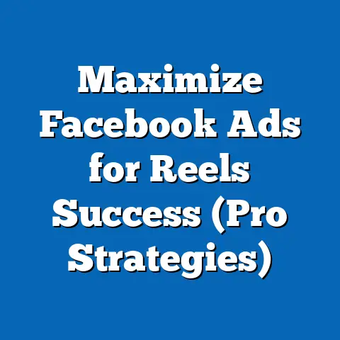 Maximize Facebook Ads for Reels Success  (Pro Strategies)