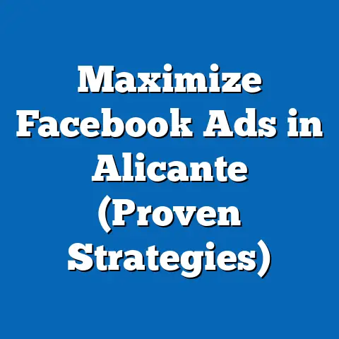 Maximize Facebook Ads in Alicante  (Proven Strategies)