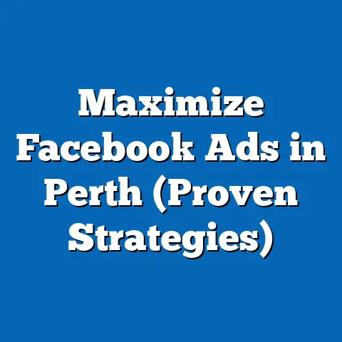 Maximize Facebook Ads in Perth  (Proven Strategies)