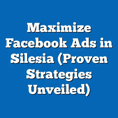 Maximize Facebook Ads in Silesia  (Proven Strategies Unveiled)