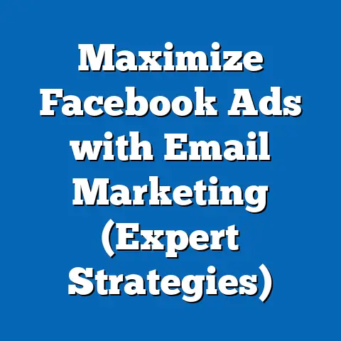 Maximize Facebook Ads with Email Marketing  (Expert Strategies)