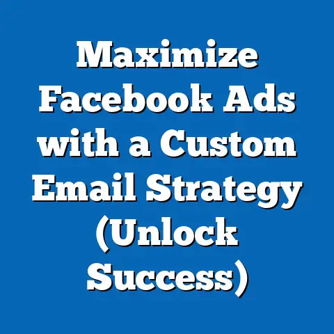Maximize Facebook Ads with a Custom Email Strategy  (Unlock Success)