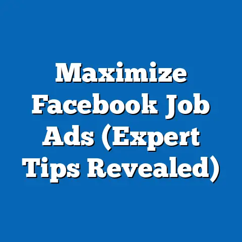 Maximize Facebook Job Ads  (Expert Tips Revealed)