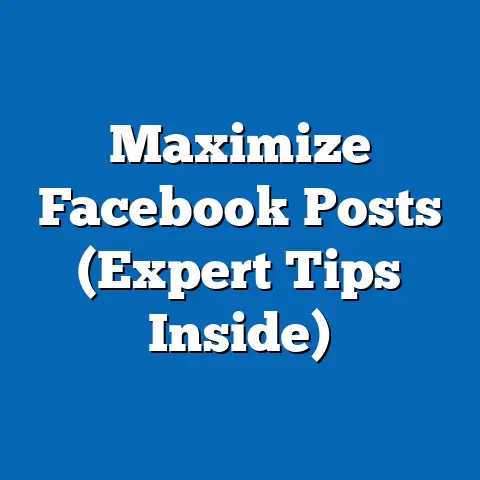 Maximize Facebook Posts  (Expert Tips Inside)
