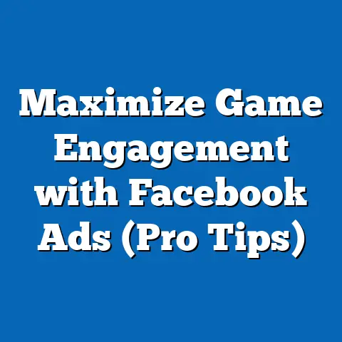 Maximize Game Engagement with Facebook Ads  (Pro Tips)