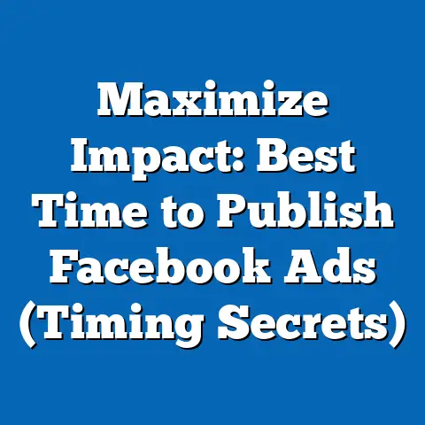Maximize Impact: Best Time to Publish Facebook Ads  (Timing Secrets)